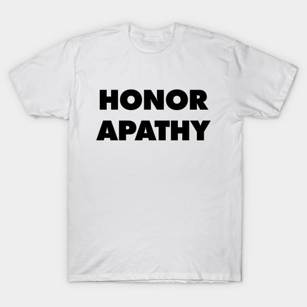 Honor Apathy - They Live T-Shirt by Nonstop Shirts